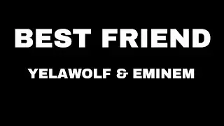 Yelawolf ft  Eminem   Best Friend Lyrics