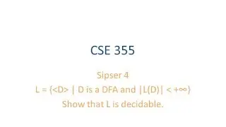 ASU CSE355: Ch 4.1 Vid 4, Examples - D is DFA and L(D) is Finite is Decidable