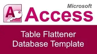 Microsoft Access Table Flattener Database Template
