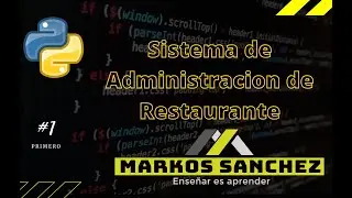 🐍Como crear un  SISTEMA DE ADMINISTRACION DE RESTAURANTE en python 3 🐍 || Markos Sanchez