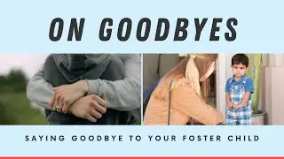 On Goodbyes | Skookum Kids Foster Care