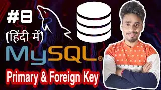Primary Key and Foreign Key Concepts In MySQL | MySQL Tutorial for Beginners in Hindi