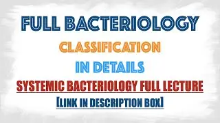 Full Bacteriology Classification : Microbiology,Systemic Baccteriology