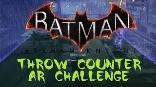 Batman Arkham Knight [Throw Counter] Tutorial AR Challenge Walkthrough
