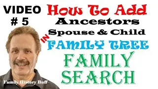 FAMILYSEARCH FAMILY #5 OF 12 VIDEOS TREE HOW TO ADD ANCESTOR'S SPOUSE  OR CHILD GENEOLOGY PEDIGREE