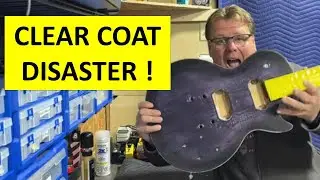 CLEAR COAT DIASTER: DYI Guitar Clear Coat Story