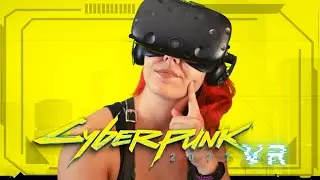 Cyberpunk 2077 In VR - Is It Worth It? (And Setup Guide)