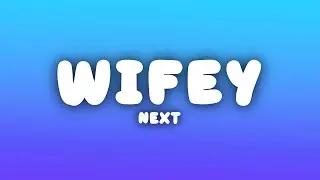 Next - Wifey (Lyrics)