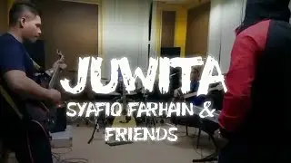 Juwita - Syafiq Farhain & Friends, Sesi Jamming (01.03.2017)