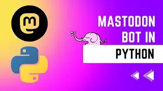 how to make a Mastodon bot in python