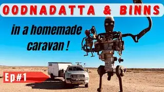 Oodnadatta & Binns in a homemade caravan! Episode 1