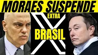 EXTRA! MORAES MANDA TIRAR X DO AR NO BRASIL! ELON MUSK FORA DO BRASIL!
