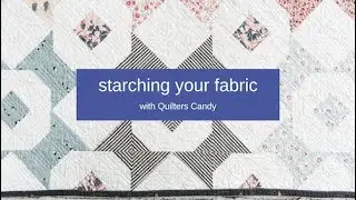 Starching Fabric - Quilters Candy