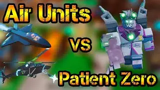 Air Units against Patient Zero Roblox Tower Defense Simulator