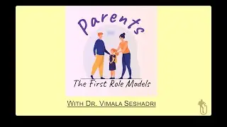 Parents: The First Role Models - Episode 1 in conversation with Dr. Vimala Seshadri
