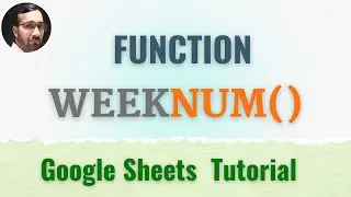 How to use Weeknum function in google sheets