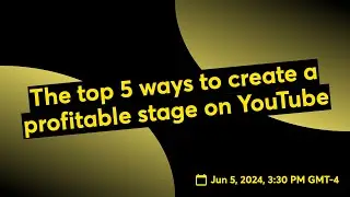 The top 5 ways to create a profitable stage on YouTube