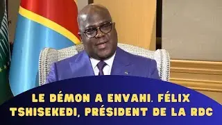 Le démon a envahi  Félix Tshisekedi, Président de la RDC
