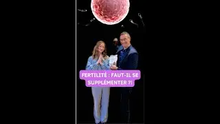 Fertilité : faut-il se supplementer  ?