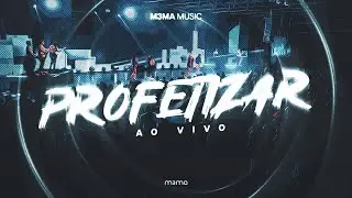 Profetizar (Ao Vivo) - M3MA Music