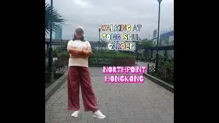 WALKING AT TONG SHUI ROAD GARDEN @lenlineofwvlog0601