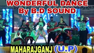 B.D Sounds #Maharajganj||Wonderful Performance its dance group||KicK song