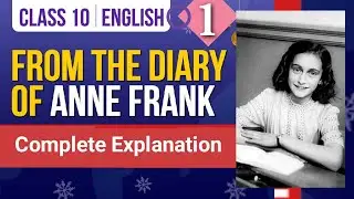 The Diary Of Anne Frank Class 10 |Part 1 English Class 10 Chapter 4 | Full Chapter/Summary/Questions