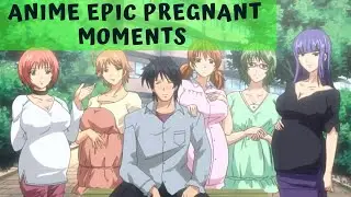 Epic Pregnant Moments in Anime  いろんなアニメの面白いシーン  Hilarious Anime Compilation Pregnant in anime
