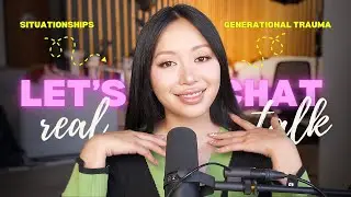 Real Talk : Situationships, Self-Worth & Generational Trauma