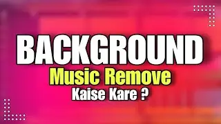 How To Remove Background Music 🔥 !! Background Music Kaise Hataye 🤯!! Background Pura Kaise Hataye💯
