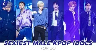 TOP 30 SEXIEST MALE KPOP IDOLS