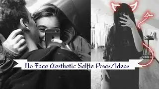 NO FACE SELFIE IDEAS|| AESTHETIC NO FACE POSES/IDEAS FOR INSTAGRAM