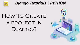 How to create a project in Django | Part2-Django Tutorials