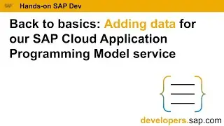 Adding data for our SAP Cloud Application Programming Model service