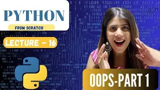 Master OOPS In Python | Lecture 16 | Python Course For Beginners|