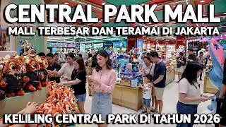 FULL EKSPLOR CENTRAL PARK MALL JAKARTA, MALL TERBESAR DI JAKARTA l Street Food Jakarta Indonesia