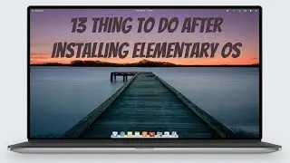 Things to do after installing elementary os