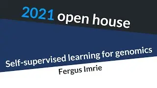 2021 open house - self-supervised learning for genomics (Fergus Imrie)