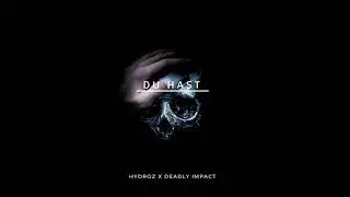 Hydroz x Deadly Impact - Du Hast