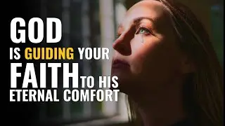 GOD Is Guiding Your Faith To His Eternal Comfort |   Daily Prayer To GOD |
