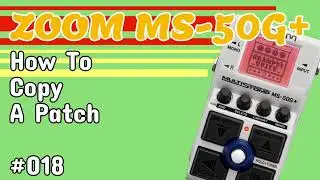 #018 How To Copy A Patch ZOOM MS-50G+