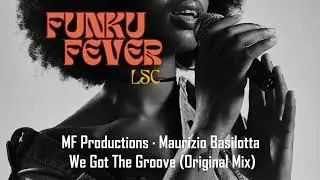 MF Productions · Maurizio Basilotta - We Got The Groove (Original Mix)