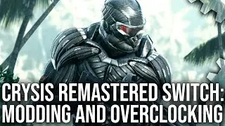 Crysis Remastered Switch: Modding/Overclocking - Can We Improve Performance + Graphics?