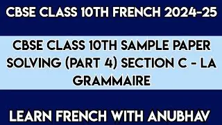 CBSE Class 10 French Sample Paper | 2024-25 | Part 4 | Section C | Learn French with Anubhav | #629