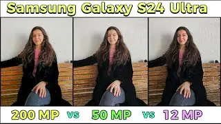 Samsung Galaxy S24 Ultra 200 MP vs 50 MP vs 12 MP - Which Mode is Better?