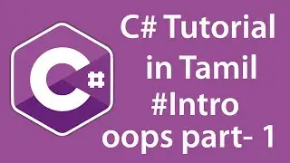 C# Advanced Tutorial in Tamil | OOPS Concept | Part-1 