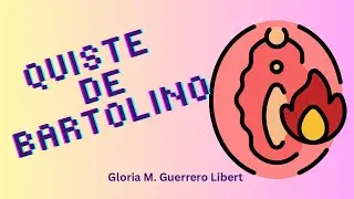 Absceso / Quiste de la glándula de Bartolino (Bartolinitis)