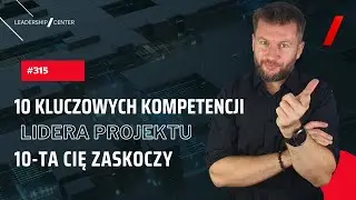 10 kluczowych kompetencji Lidera Projektu. 10-ta Cię zaskoczy 🙂 #315