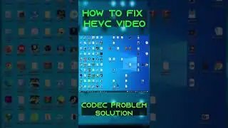 how to fix HEVC video codec problem 2022
