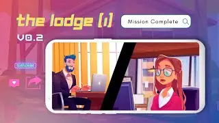 The Lodge (1) + v0.2 Mission Complete